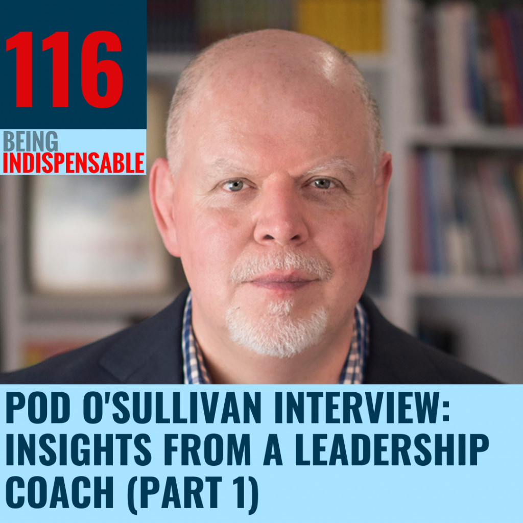 Being Indispensable podcast interview with Pod OSullivan